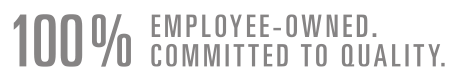 100% Employee-Owned, 100% Committed to Quality