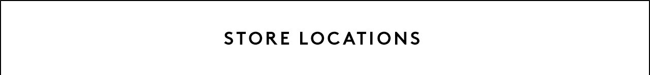 STORE LOCATIONS