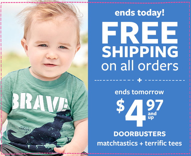 Ends today! Free shipping on all orders + ends tomorrow $4.97 and up | Doorbusters | Matchtastics + terrific tees