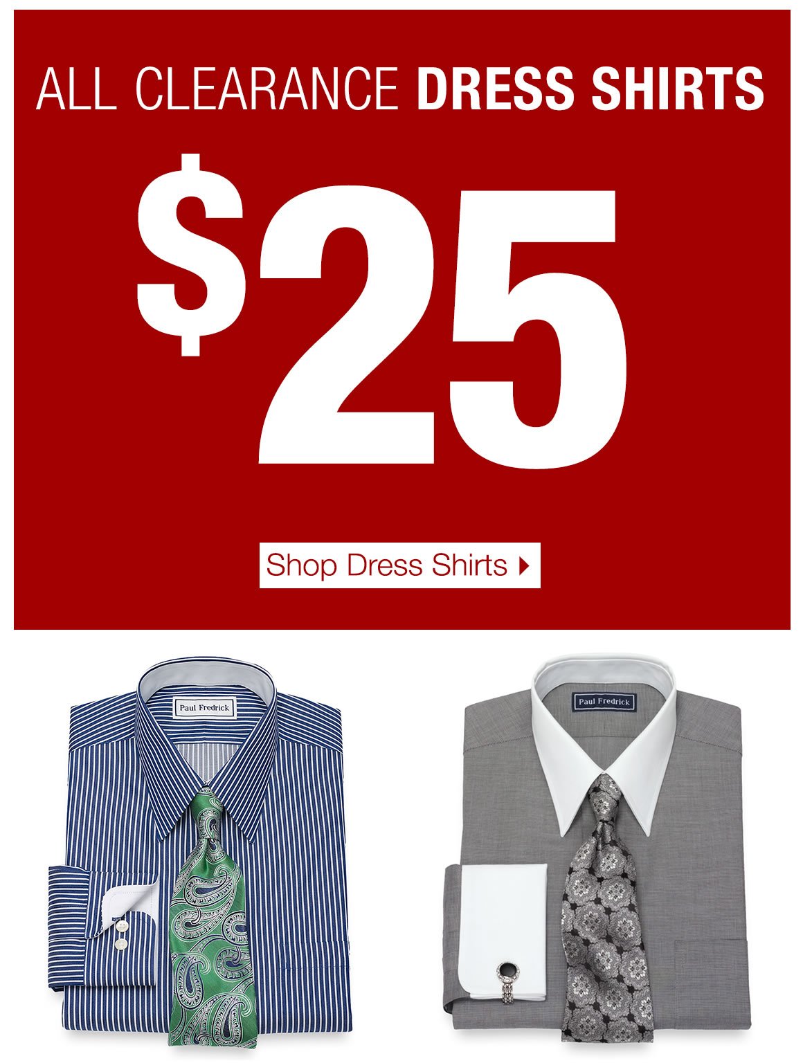 Paul Fredrick: All Clearance Dress Shirts $25! Hurry Before They're ...