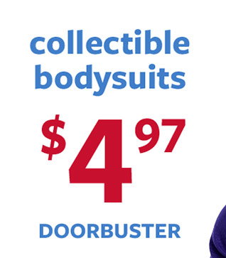 Collectible bodysuits $4.97 doorbuster Collectible bodysuits $4.97 doorbuster