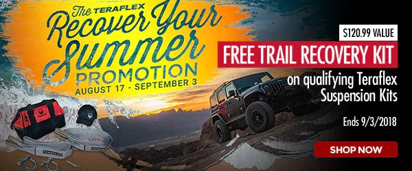 Teraflex | Buy any Full Alpine 8 Arm Upgrade Kit or Complete Alpine Arm Suspension System and get a FREE Trail Recovery Kit ($120.99 VALUE) | Ends 09/03/18 Teraflex | Buy any Full Alpine 8 Arm Upgrade Kit or Complete Alpine Arm Suspension System and get a FREE Trail Recovery Kit ($120.99 VALUE) | Ends 09/03/18