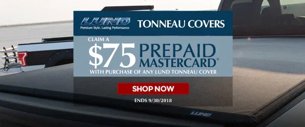 Lund | $75 Prepaid MasterCard with the purchase of qualifying Lund Tonneau Covers | Ends 09/30/18 Lund | $75 Prepaid MasterCard with the purchase of qualifying Lund Tonneau Covers | Ends 09/30/18