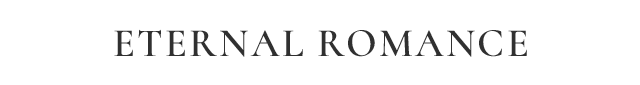 ETERNAL ROMANCE