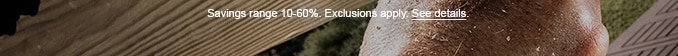 Savings range 10-60%. Exclusions apply. See details.