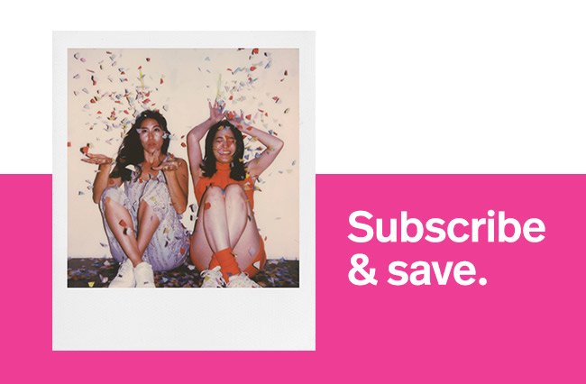 Subscribe & save.