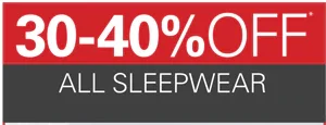 30-40% Off all sleepwear