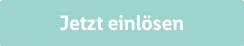Jetzt einlösen