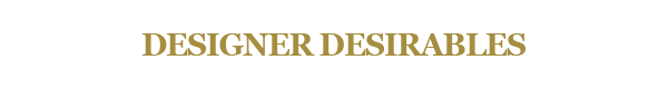 Designer Desirables