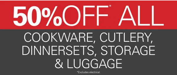 50% off all Cookware, Cutlery, Dinnerset, Storage & Luggage