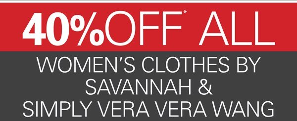 40% off all Women's Clother by Savannah & Simply Vera Vera Wang