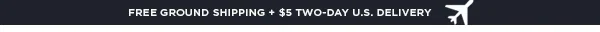 Free Ground Shipping + $5 Two-Day Delivery