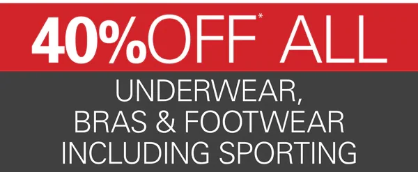 40% off all Underwear, Bras & Footwear including Sporting