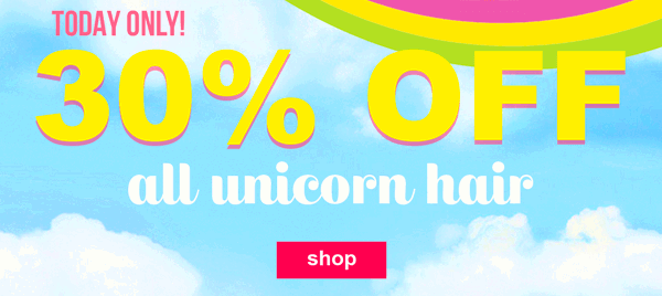 today only! 30% off all unicorn hair