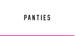 PANTIES
