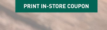 PRINT IN-STORE COUPON