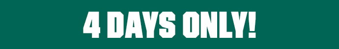 4 DAYS ONLY!