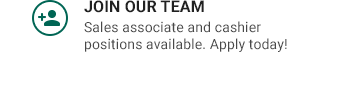 JOIN OUR TEAM | Sales associate and cashier positions available.