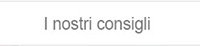 I nostri consigli