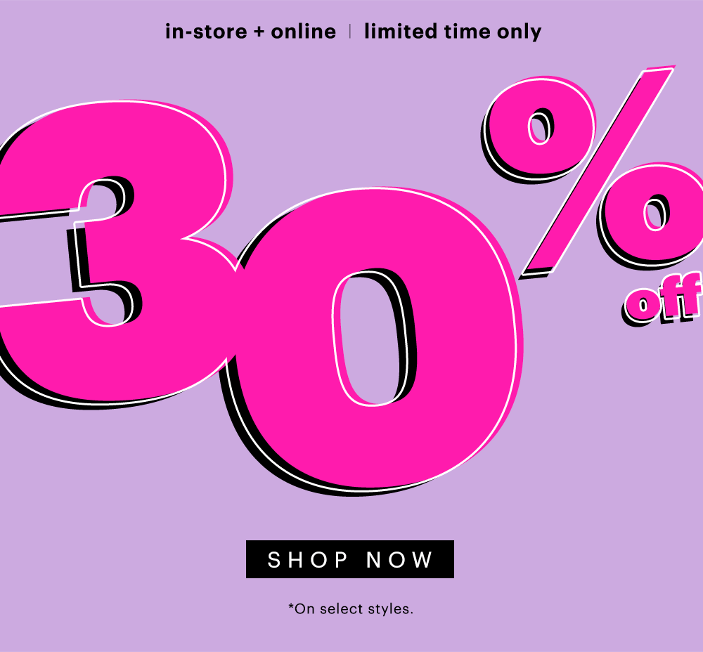 EXTRA 30% OFF JUST FOR YOU ✨ - Ardene