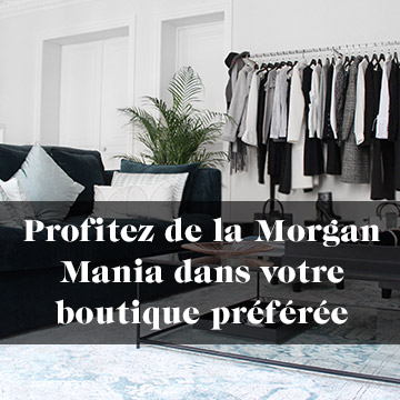 Profitez de la Morgan Mania dans votre boutique préférée
