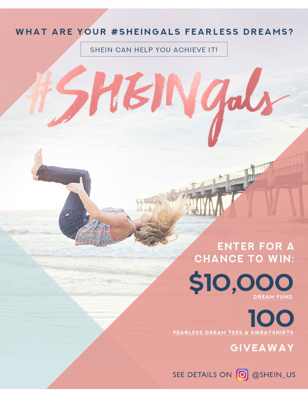 SHEIN: #SHEINgals! BE FEARLESS❤ Chances To Win $10,000 Dream Fund!