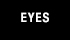 EYES