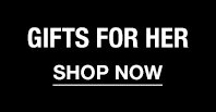GIFT FOR HER - SHOP NOW