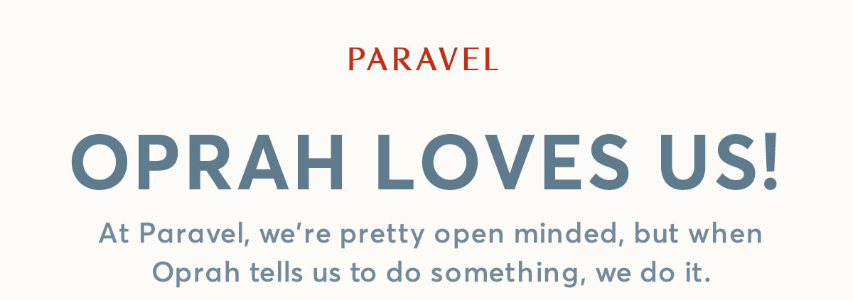 Paravel: We're OPRAH'S FAVORITE THING 