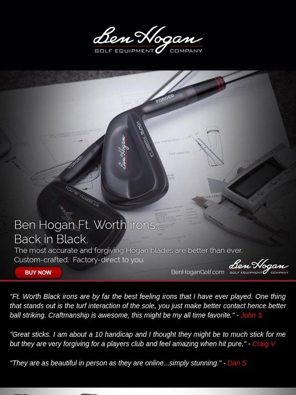 Ben Hogan Golf Equipment Company Ft. Worth Irons. A single focus on performance, now with two