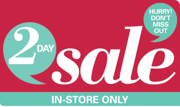 2 Day Sale In-store only