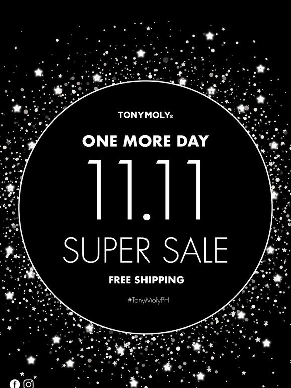 DONT MISS OUT! One More Day before our 11.11 Super Sale