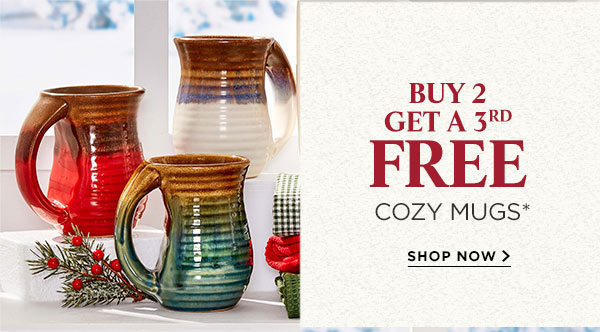Buy 2, Get a 3rd FREE Cozy Mugs*. Shop now. 