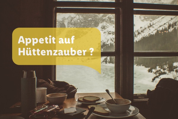 Appetit auf Huettenzauber?