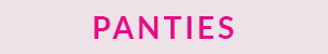 PANTIES