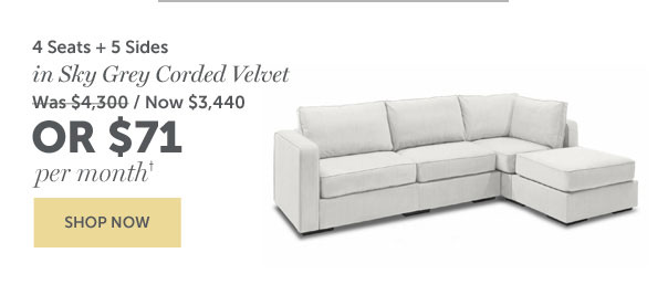 4 Seats + 5 Sides in Sky Grey Corded Velvet | $71 Per Month | SHOP NOW >>