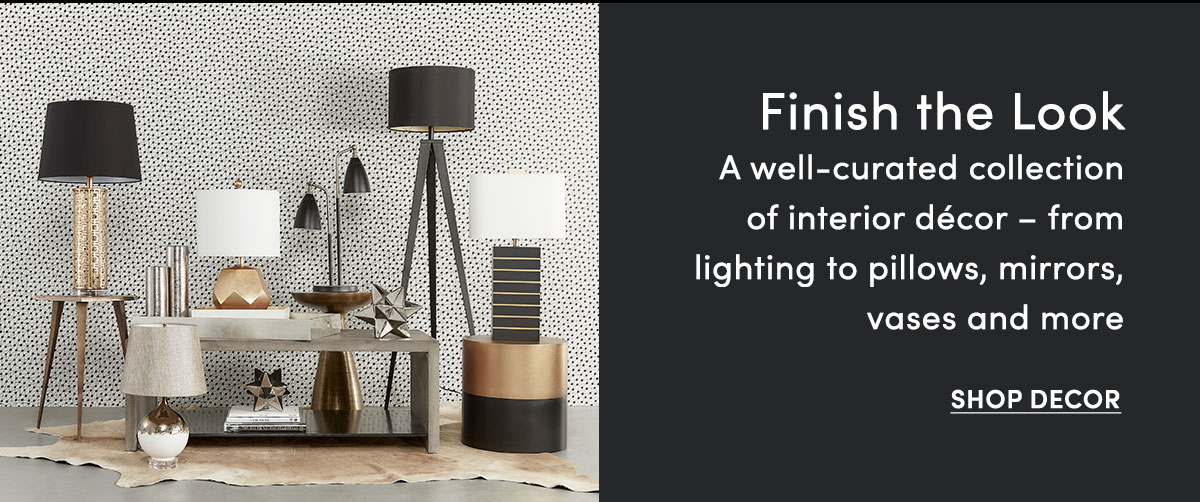 Finish the Look - A well-curated collection of interior decor - from lighting to pillows, mirrors, vases and more - Shop Decor
