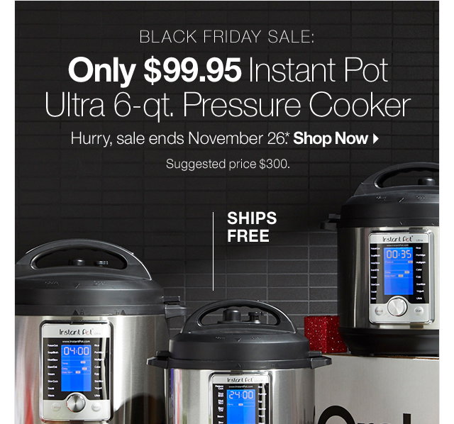 Black Friday Sale: Only $99.95 Instant Pot  Ultra 6-qt. Pressure Cooker 