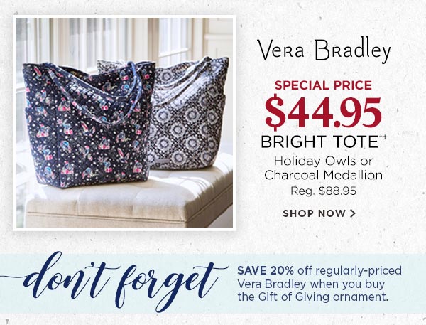 Vera Bradley Bright Tote in Holiday Owls or Charcoal Medallion SPECIAL PRICE $44.95-($88.95 value). Shop now.