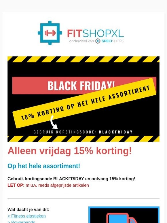 BLACK FRIDAY >> Vrijdag 15% Korting op het HELE ASSORTIMENT!
