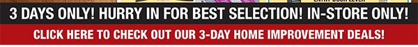 Click Here to Check Out Our 3-Day Home Improvement Deals!