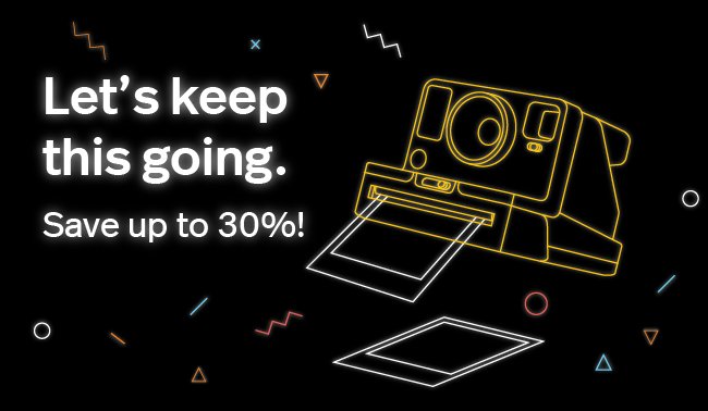 Let's keep this going. Save up to 30%!