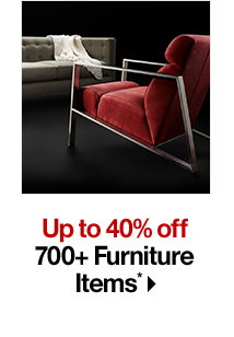 Up to 40% off 700+ Furniture Items*