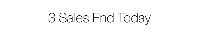 3 Sales End Today