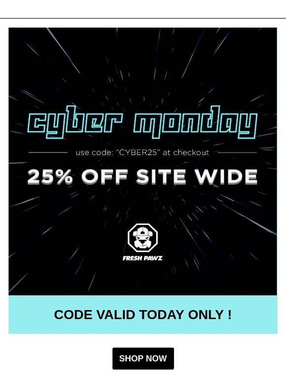 CYBER MONDAY DEALS! TODAY ONLY 25% OFF SITE WIDE