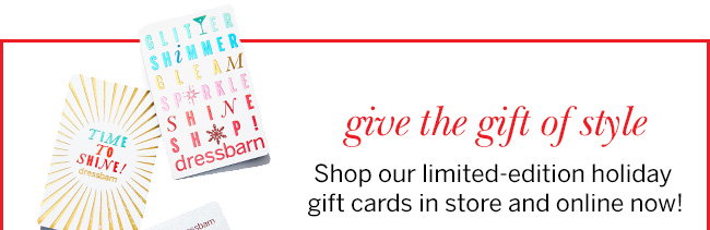 Give the gift of style. Shop our limited-edition holiday gift cards in store and online now!