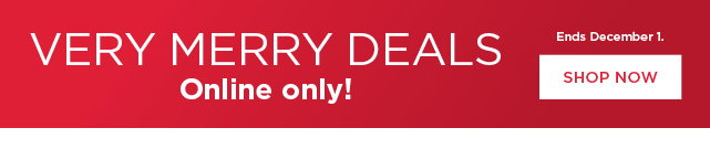 very merry deals online only. shop now. very merry deals online only. shop now.