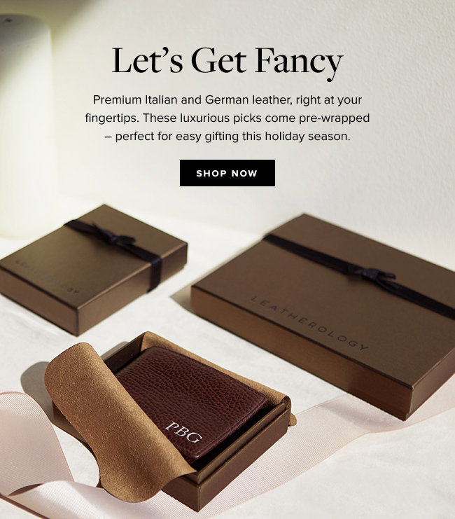 SHOP PREMIUM LEATHER GIFTS + RECEIVE COMPLIMENTARY GIFT PACKAGING >