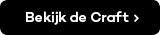 Bekijk de Craft >