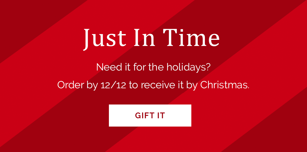 Just In Time - Need it for the holidays? Order by 12/12 to receive it by Christmas. -Gift It